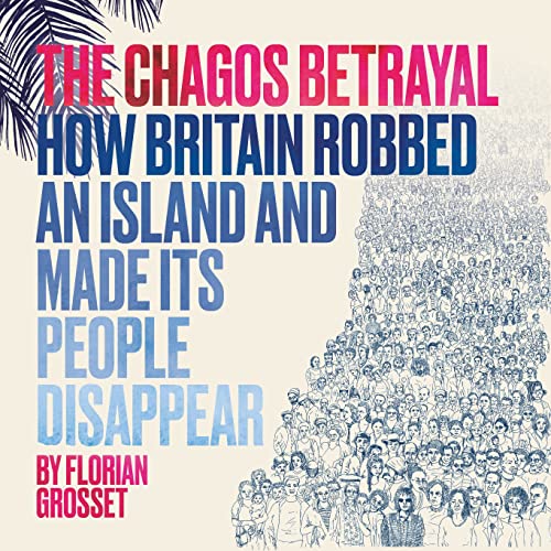 Chagossians: How Britain robbed an island and made its people disappear (Chagos Betrayal)